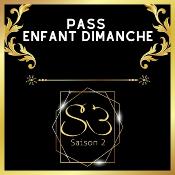 #S3 "SAISON 2"PASS ENFANT DIMANCHE 7 MAI 2023 SAINT-CANNAT